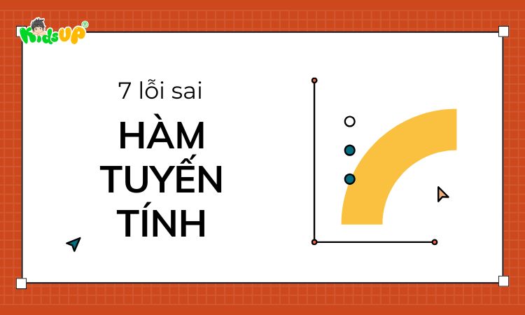 7 lỗi sai phổ biến về hàm tuyến tính