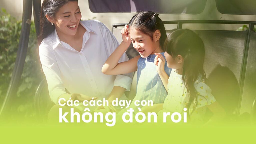 Dạy con không đòn roi không áp lực với Kids UP