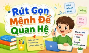 rút gọn mệnh đề quan hệ trong tiếng anh