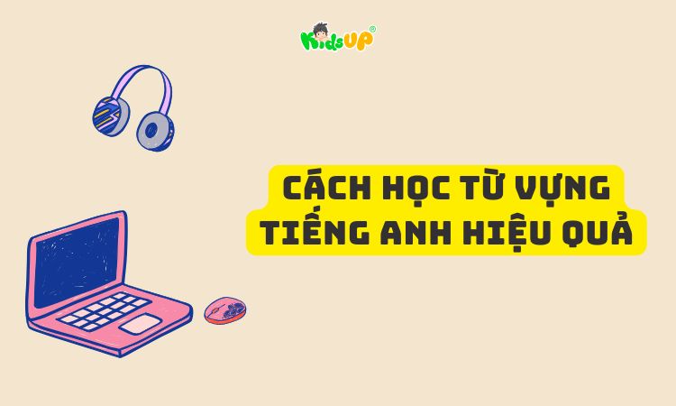 cách học từ vựng tiếng anh hiệu quả