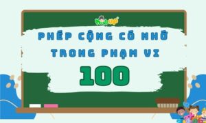 phép cộng có nhớ trong phạm vi 100