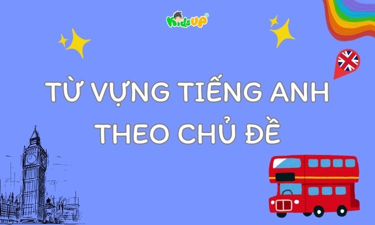từ vựng tiếng anh theo chủ đề