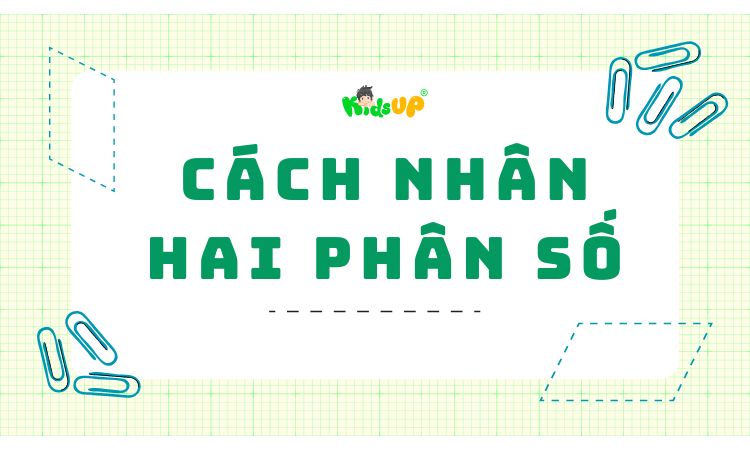 cách nhân hai phân số