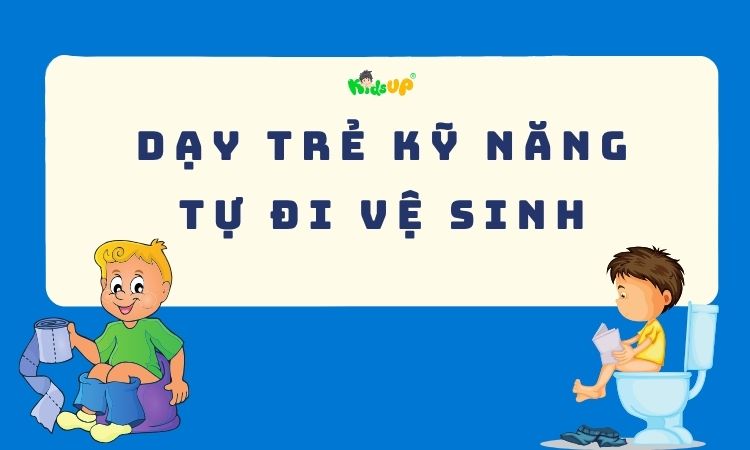 dạy trẻ kỹ năng tự đi vệ sinh