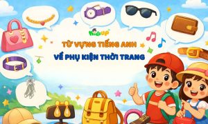 từ vựng tiếng anh về phụ kiện thời trang